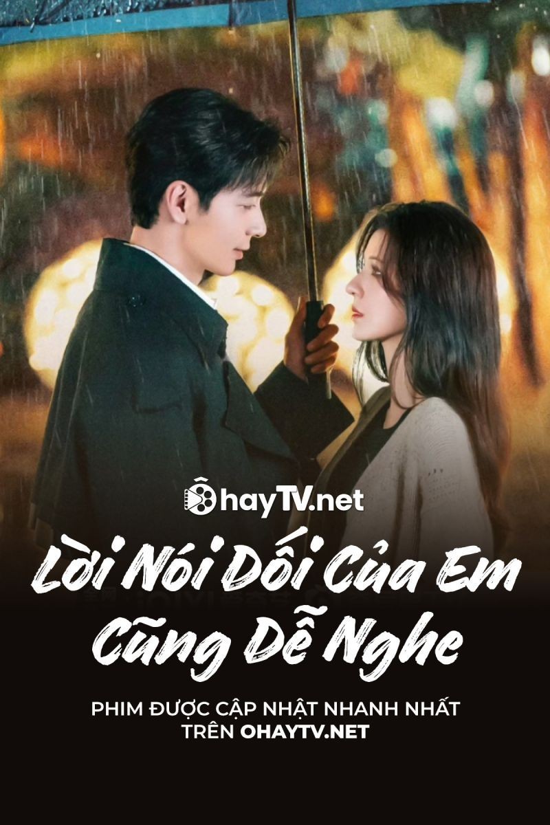 Xem phim Lời Nói Dối Của Em Cũng Dễ Nghe