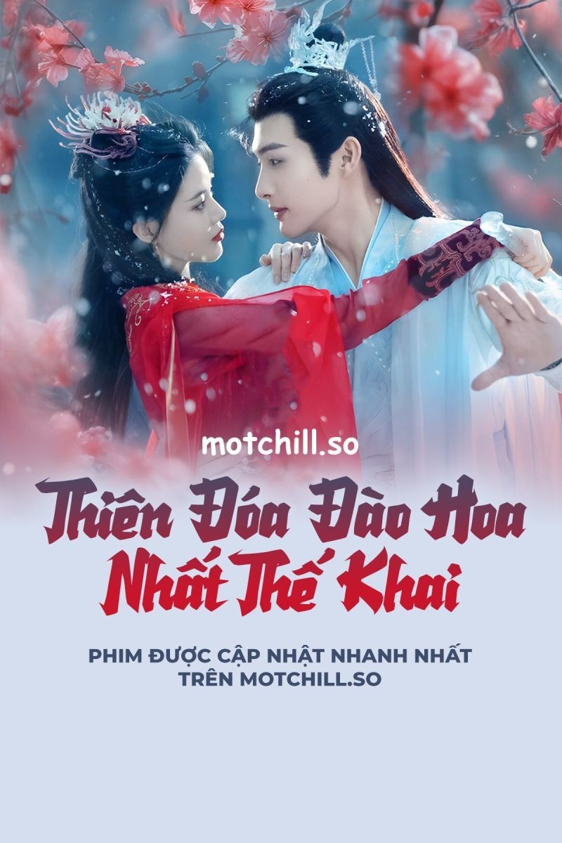 Xem phim Thiên Đóa Đào Hoa Nhất Thế Khai