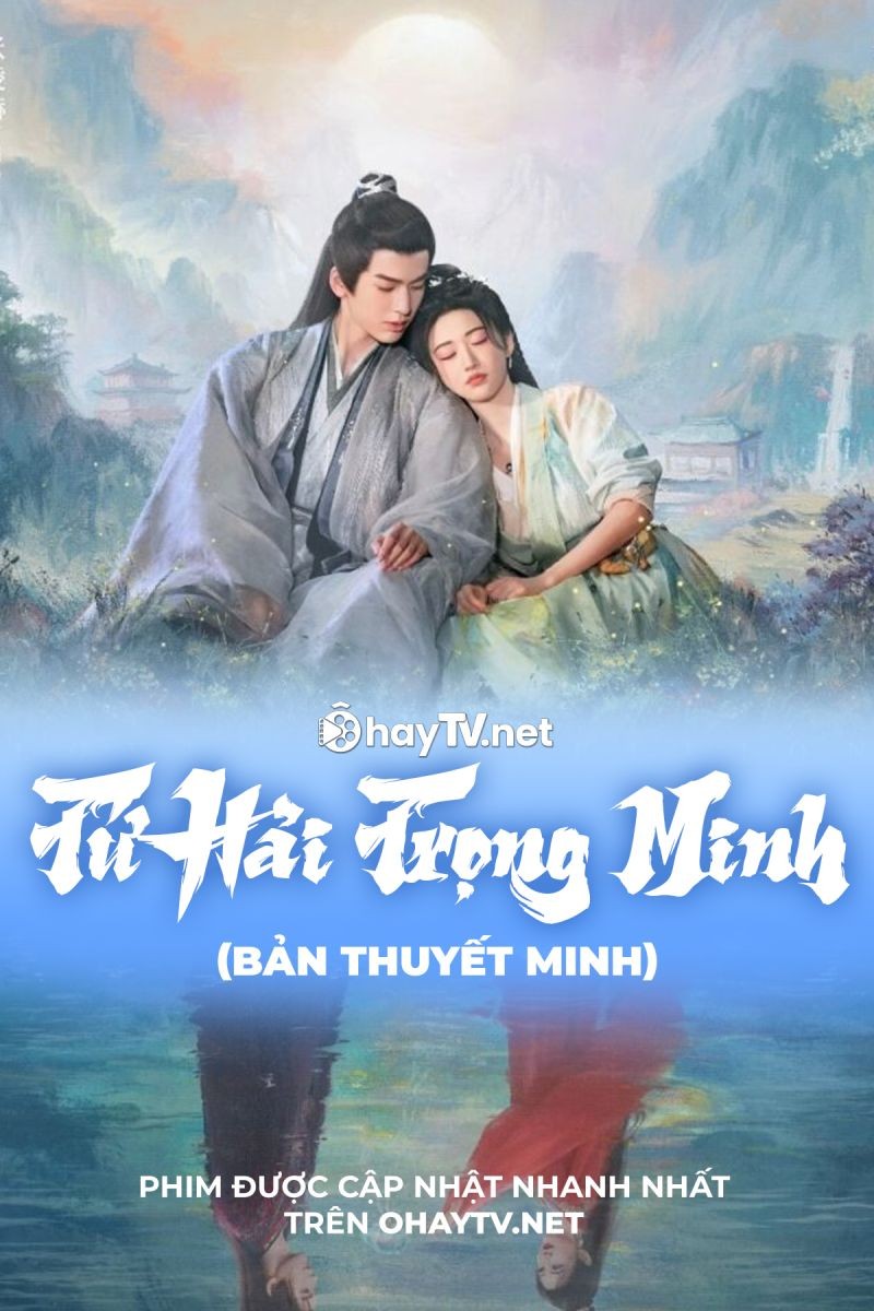 Xem phim Tứ Hải Trọng Minh (Thuyết Minh)